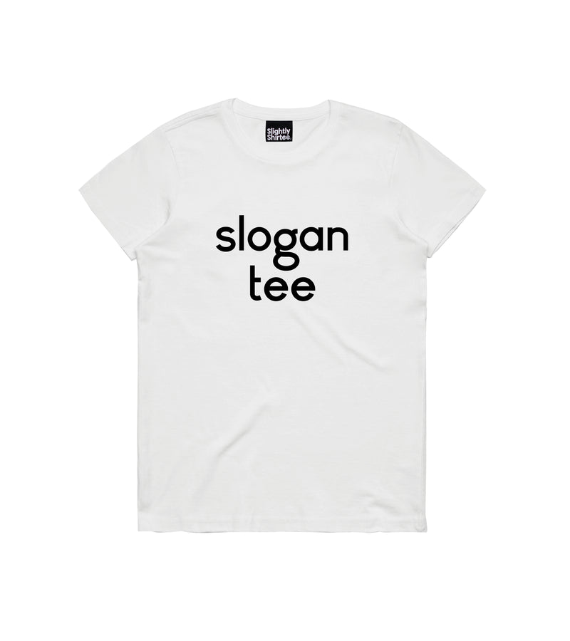 Slogan tee printed on a white Tshirt
